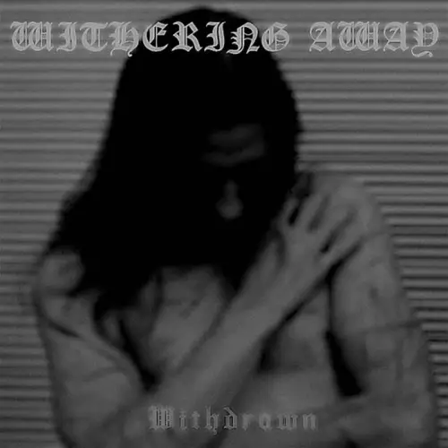 Withering Away : Withdrawn